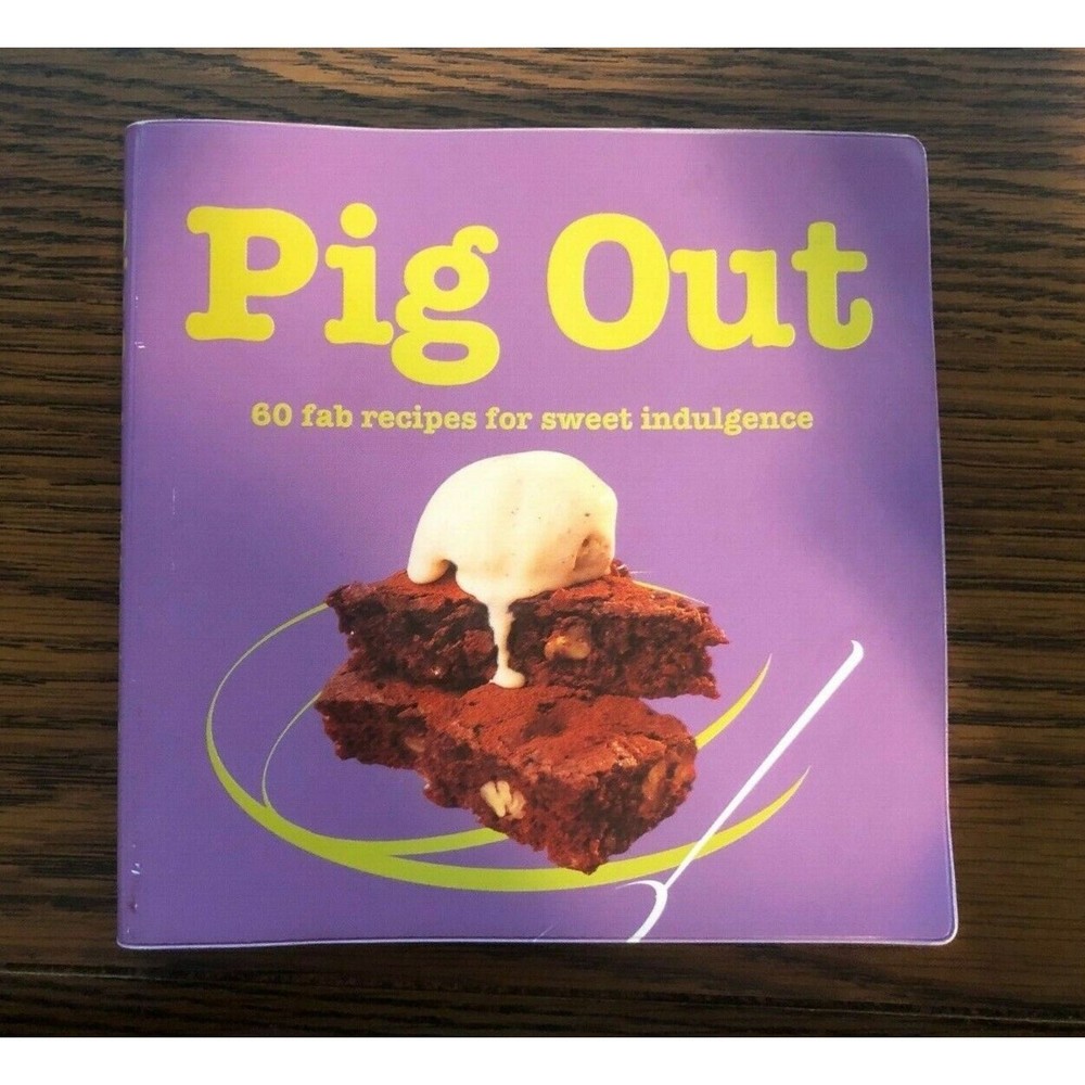 Pig Out 60 Fab Recipes for Sweet Indulgence MQ Publications Staff 2004 Cookbook